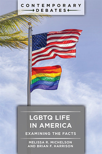 LGBTQ Life in America : Examining the Fact by Melissa R. Michelson and Brian F. Harrison
