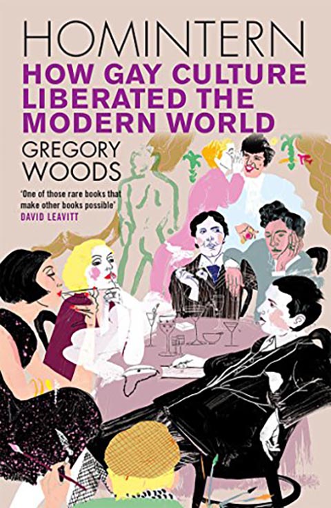 Homintern: How Gay Culture Liberated the Modern World by Gregory Woods