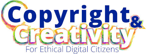Copyright & creativity for ethical digital citizens