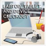 Tablet, Laptop and Device Checkout