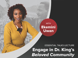 Ekemini Uwan, Essential Talks Lecture, Engage in Dr. King's Beloved Community