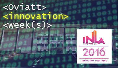 Oviatt Innovation Week(s); Innovate LA 2016: Innovation Live Here