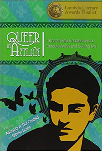 Queer in Aztlán: Chicano Male Recollections of Consciousness and Coming Out