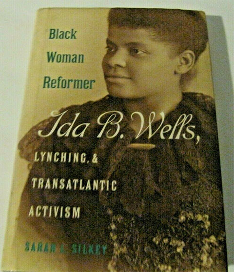 Black Woman Reformer: Ida B. Wells, Lynching, and Transatlantic Activism