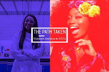 The Path Taken: Women's Journeys in STEM