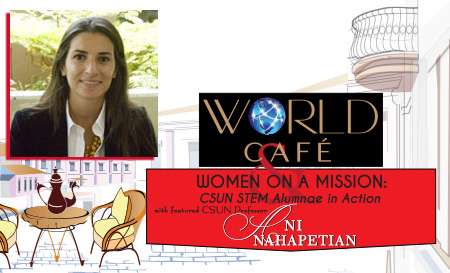world cafe Women on a Mission: CSUN STEM Alumnae in Action